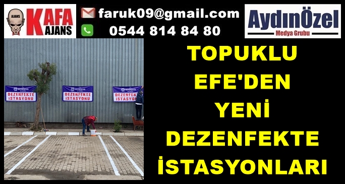 TOPUKLU EFE'DEN YENİ DEZENFEKTE İSTASYONLARI