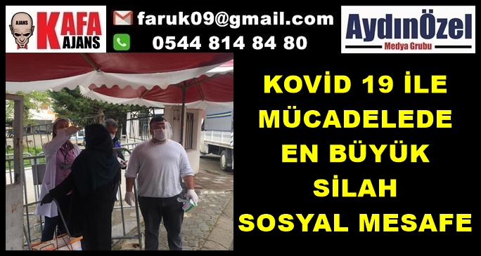 KOVİD 19 İLE MÜCADELEDE EN BÜYÜK SİLAH SOSYAL MESAFE