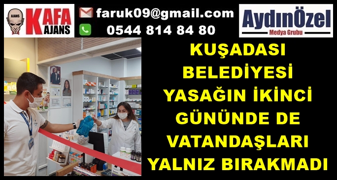 KUŞADASI BELEDİYESİ YASAĞIN İKİNCİ GÜNÜNDE DE VATANDAŞLARI YALNIZ BIRAKMADI