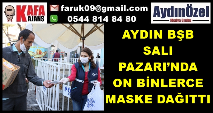 AYDIN BŞB SALI PAZARI’NDA ON BİNLERCE MASKE DAĞITTI