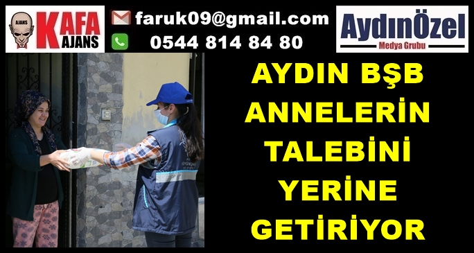 AYDIN BŞB ANNELERİN TALEBİNİ YERİNE GETİRİYOR