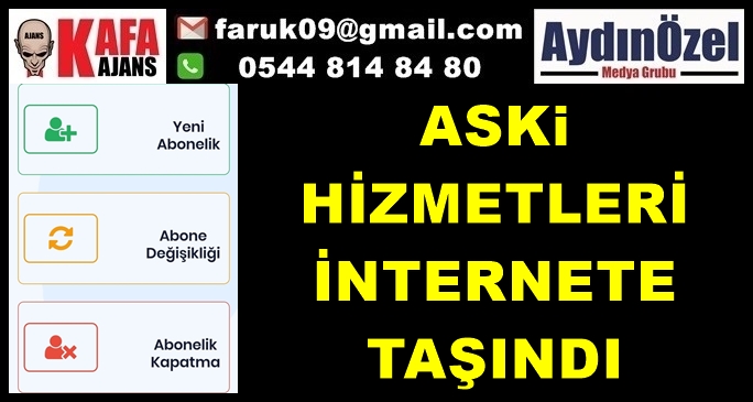 ASKi HİZMETLERİ İNTERNETE TAŞINDI