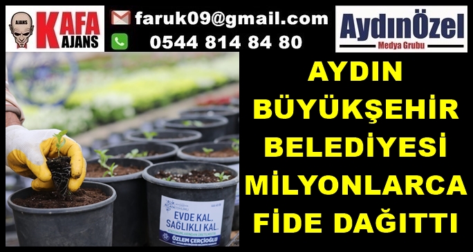 AYDIN BÜYÜKŞEHİR BELEDİYESİ MİLYONLARCA FİDE DAĞITTI