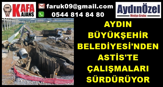 AYDIN BÜYÜKŞEHİR BELEDİYESİ'NDEN ASTİS'TE ÇALIŞMALARI SÜRDÜRÜYOR