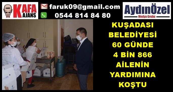 KUŞADASI BELEDİYESİ 60 GÜNDE 4 BİN 866 AİLENİN YARDIMINA KOŞTU