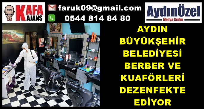 AYDIN BÜYÜKŞEHİR BELEDİYESİ BERBER VE KUAFÖRLERİ DEZENFEKTE EDİYOR