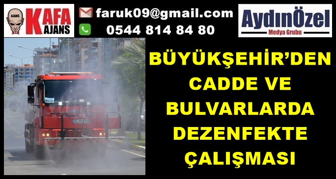 BÜYÜKŞEHİR’DEN CADDE VE BULVARLARDA DEZENFEKTE ÇALIŞMASI