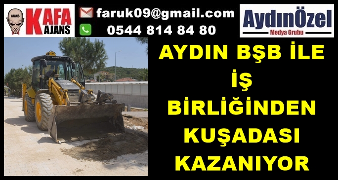 AYDIN BŞB İLE İŞ BİRLİĞİNDEN KUŞADASI KAZANIYOR