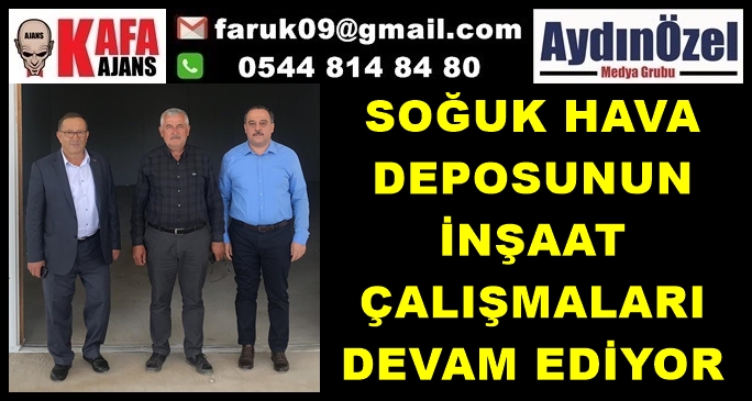 SOĞUK HAVA DEPOSUNUN İNŞAAT ÇALIŞMALARI DEVAM EDİYOR