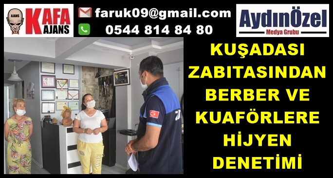 KUŞADASI ZABITASINDAN BERBER VE KUAFÖRLERE HİJYEN DENETİMİ