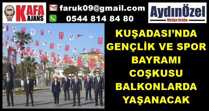 KUŞADASI’NDA GENÇLİK VE SPOR BAYRAMI COŞKUSU BALKONLARDA YAŞANACAK