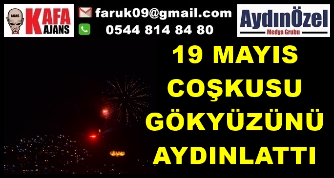 19 MAYIS COŞKUSU GÖKYÜZÜNÜ AYDINLATTI