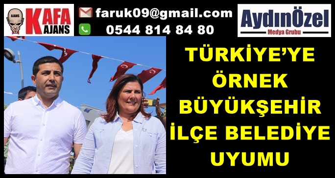 TÜRKİYE’YE ÖRNEK BÜYÜKŞEHİR-İLÇE BELEDİYE UYUMU