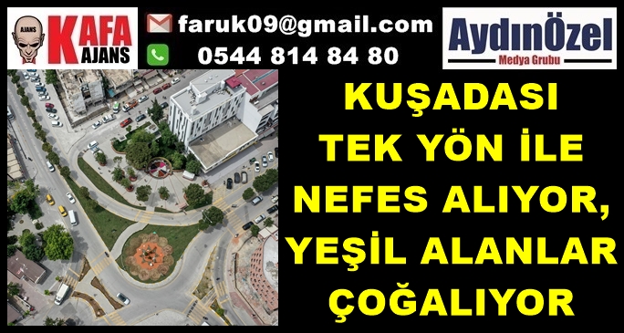 KUŞADASI TEK YÖN İLE NEFES ALIYOR, YEŞİL ALANLAR ÇOĞALIYOR