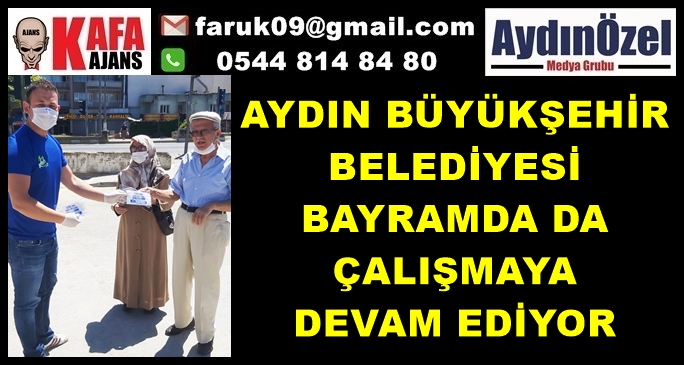 AYDIN BÜYÜKŞEHİR BELEDİYESİ BAYRAMDA DA ÇALIŞMAYA DEVAM EDİYOR