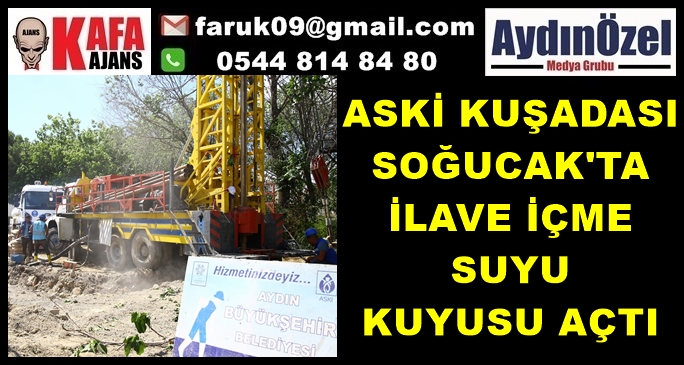 ASKİ KUŞADASI SOĞUCAK'TA İLAVE İÇME SUYU KUYUSU AÇTI