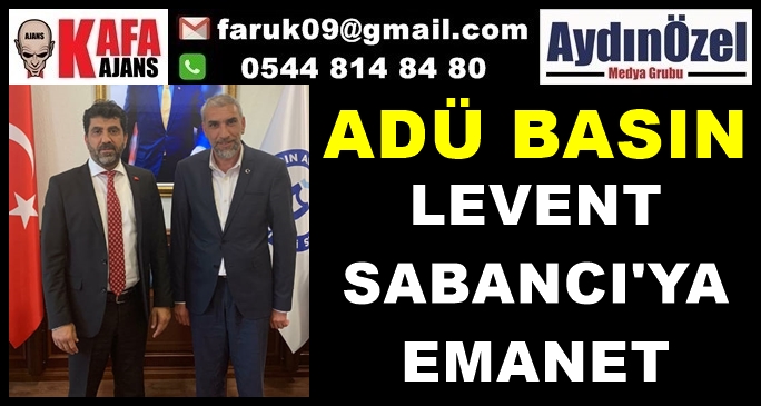 ADÜ BASIN LEVENT SABANCI'YA EMANET