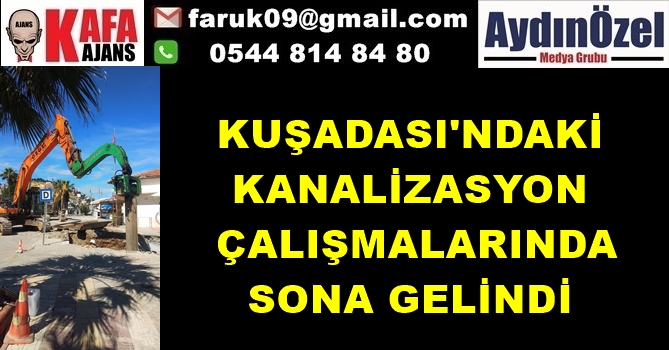 KUŞADASI'NDAKİ KANALİZASYON ÇALIŞMALARINDA SONA GELİNDİ