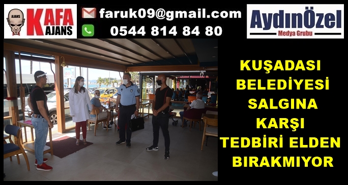 KUŞADASI BELEDİYESİ SALGINA KARŞI TEDBİRİ ELDEN BIRAKMIYOR