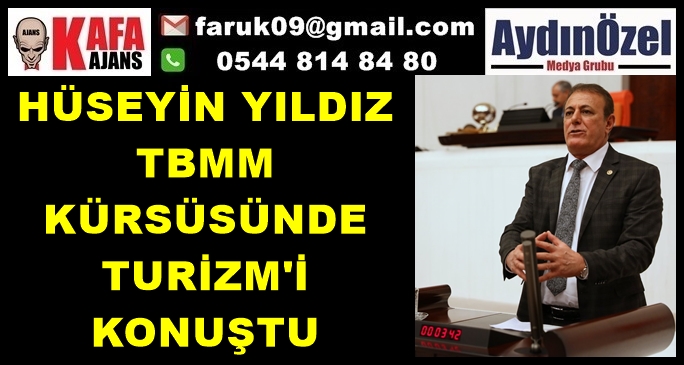 HÜSEYİN YILDIZ TBMM KÜRSÜSÜNDE TURİZM'İ KONUŞTU