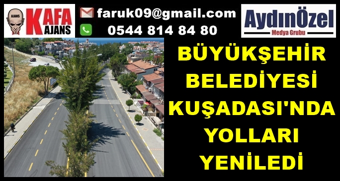 BÜYÜKŞEHİR BELEDİYESİ KUŞADASI'NDA YOLLARI YENİLEDİ