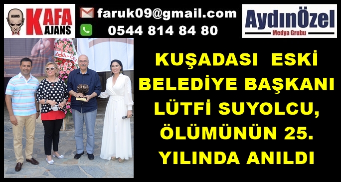 KUŞADASI  ESKİ BELEDİYE BAŞKANI LÜTFİ SUYOLCU, ÖLÜMÜNÜN 25. YILINDA ANILDI