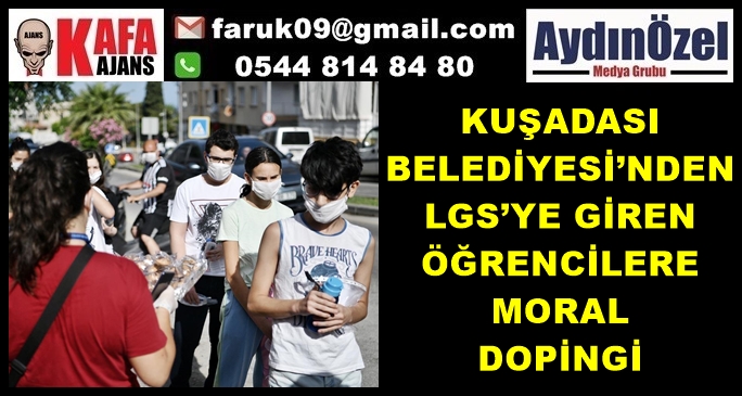 KUŞADASI BELEDİYESİ’NDEN LGS’YE GİREN ÖĞRENCİLERE MORAL DOPİNGİ