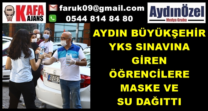 AYDIN BÜYÜKŞEHİR YKS SINAVINA GİREN ÖĞRENCİLERE MASKE VE SU DAĞITTI