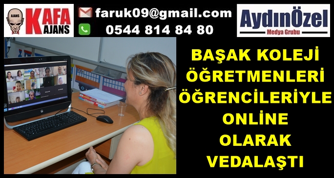 BAŞAK KOLEJİ ÖĞRETMENLERİ ÖĞRENCİLERİYLE ONLİNE OLARAK VEDALAŞTI