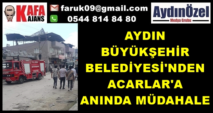 AYDIN BÜYÜKŞEHİR BELEDİYESİ'NDEN ACARLAR'A ANINDA MÜDAHALE