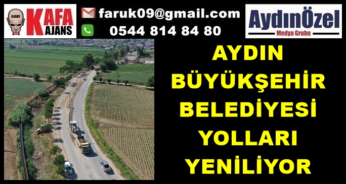 AYDIN BÜYÜKŞEHİR BELEDİYESİ YOLLARI YENİLİYOR