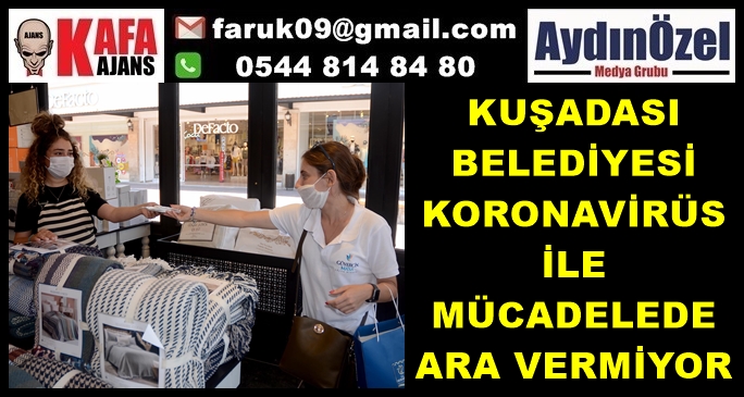 KUŞADASI BELEDİYESİ KORONAVİRÜS İLE MÜCADELEDE ARA VERMİYOR