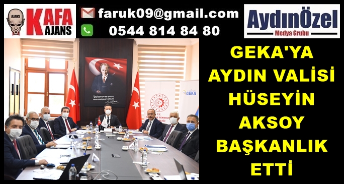 GEKA'YA AYDIN VALİSİ HÜSEYİN AKSOY BAŞKANLIK ETTİ