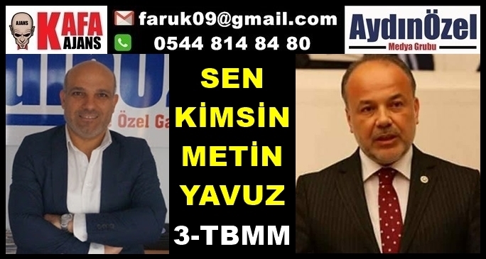 Sen Kimsin Metin YAVUZ 3 TBMM