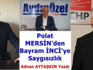 Polat MERSİN'den Bayram İNCİ'ye Saygısızlık