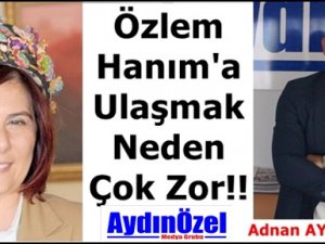 Özlem ÇERÇİOĞLU'na Ulaşmak Neden Zor