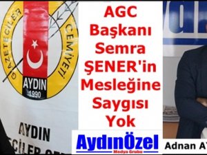 AGC Başkanı Semra ŞENER'in Mesleğine Saygısı Yok