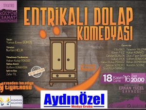 ENTRİKALI DOLAP KUŞADASI'NDA SAHNELENECEK