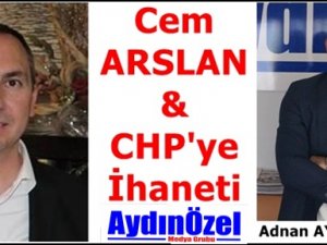 Cem ARSLAN ve CHP'ye İhaneti