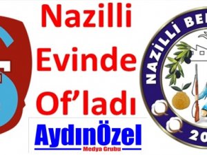 Nazilli Evinde Of’ladı