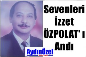 Sevenleri İzzet ÖZPOLAT' ı Andı