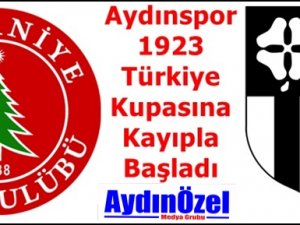 Aydınspor 1923 Türkiye Kupasına Kayıpla Başladı