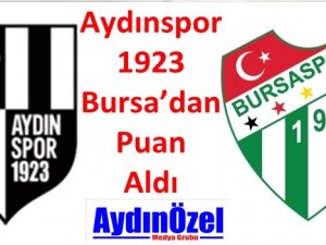 Aydınspor 1923 Bursa’dan Puan Aldı