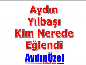 Yılbaşı Eğlenceleri AydınÖzel Magazin'de