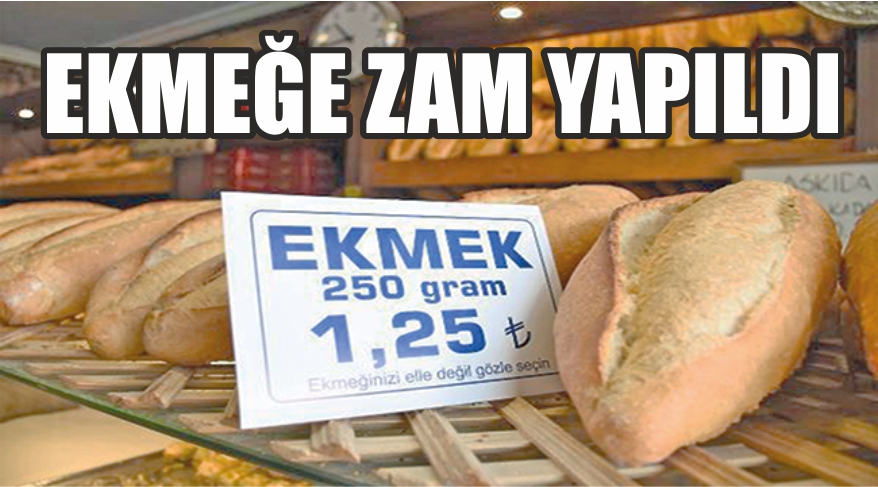 EKMEĞE ZAM YAPILDI