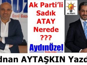 Ak Parti’li Sadık ATAY Nerede ???