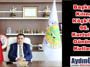 Başkan Kılınç Köşk’ün 96. Kurtuluş Gününü Kutladı