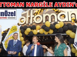 OTTOMAN CAFE AYDIN ŞUBESİ AÇILDI