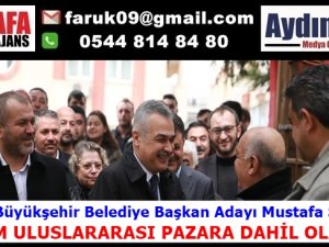 MUSTAFA SAVAŞ : DİDİM ULUSLARARASI PAZARA DAHİL OLACAK