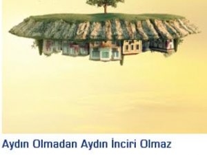 AYDIN OLMADAN AYDIN İNCİRİ OLMAZ